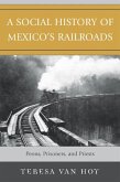 A Social History of Mexico's Railroads: Peons, Prisoners, and Priests