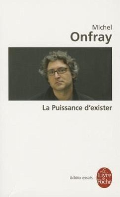 La Puissance D Exister - Onfray, M.