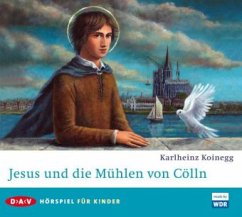 Jesus und die Mühlen von Cölln, 2 Audio-CDs - Koinegg, Karlheinz