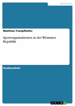 Sportorganisationen in der Weimarer Republik - Trumpfheller, Matthias