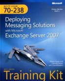 Deploying Messaging Solutions with Microsoft Exchange Server 2007, w. CD-ROM a. DVD-ROM Deploying Messaging Solutions with Microsoft Exchange Server 2007, w. CD-ROM a. DVD-ROM