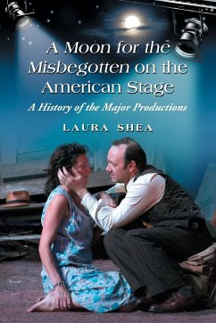 A Moon for the Misbegotten on the American Stage - Shea, Laura