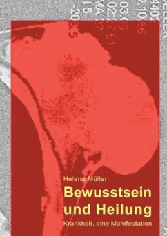 Bewusstsein und Heilung - Müller, Helena