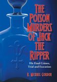 The Poison Murders of Jack the Ripper The Poison Murders of Jack the Ripper