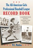 The All-American Girls Professional Baseball League Record Book The All-American Girls Professional Baseball League Record Book