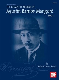 The Complete Works of Agustin Barrios Mangore, Volume 1 - Barrios Mangore, Agustin; Stover, Richard
