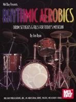 Rhythmic Aerobics: Drum Set Beats & Fills for Today's Musician - Ryan, Jim