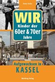 Wir Kinder der 60er & 70er Jahre. Aufgewachsen in Kassel