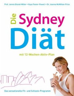 Die Sydney-Diät - Brand-Miller, Jennie;Foster-Powell, Kaye;McMillan-Price, Joanna