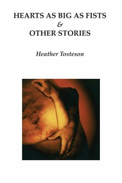 Hearts as Big as Fists & Other Stories - Tosteson, Heather