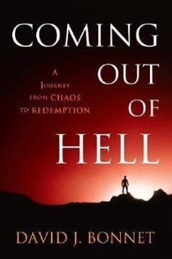 Coming Out of Hell: A Journey from Chaos to Redemption - Bonnet, David J.