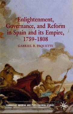 Enlightenment, Governance, and Reform in Spain and Its Empire 1759-1808 - Paquette, G.