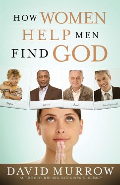 How Women Help Men Find God - Murrow, David