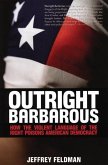 Outright Barbarous: How the Violent Language of the Right Poisons American Democracy