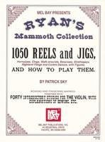 Ryan's Mammoth Collection: 1050 Reels and Jigs, Hornpipes, Clogs, Walk-Around, Essences, Strathspeys, Highland Fligns and Contra Dances, with Fig - Sky, Patrick