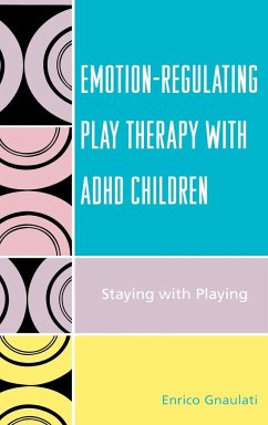 Emotion-Regulating Play Therapy with ADHD Children - Gnaulati, Enrico