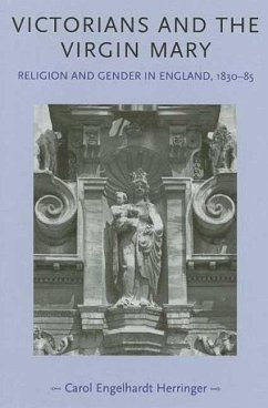 Victorians and the Virgin Mary: Religion and Gender in England, 1830-85 - Herringer, Carol Engelhardt