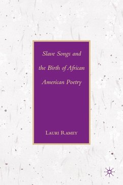Slave Songs and the Birth of African American Poetry - Ramey, L.
