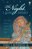 The Night I Almost Missed: And Other Stories about the Birth of Christ