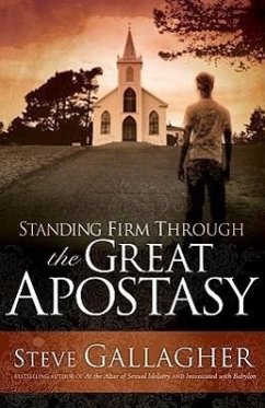 Standing Firm Through the Great Apostasy - Gallagher, Steve