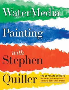 Watermedia Painting with Stephen Quiller: The Complete Guide to Working in Watercolor, Acrylics, Gouache, and Casein - Quiller, S