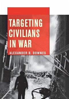 Targeting Civilians in War - Downes, Alexander B