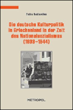 Cover Die deutsche Kulturpolitik in Griechenland in der Zeit des Nationalsozialismus (1933-1944)