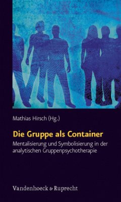 Die Gruppe als Container - Hirsch, Mathias (Hrsg.)