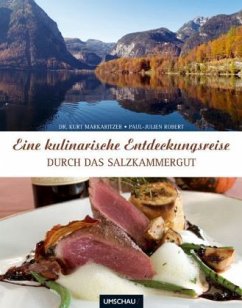 Eine kulinarische Entdeckungsreise durch das Salzkammergut - Markaritzer, Kurt; Robert, Paul