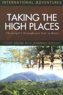 Taking the High Places: The Gospel's Triumph Over Fear in Haiti - Snow, Terry