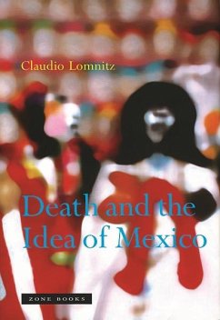 Death and the Idea of Mexico - Lomnitz, Claudio
