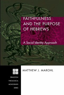 Faithfulness and the Purpose of Hebrews - Marohl, Matthew J.