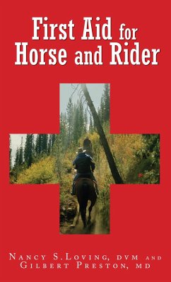 First Aid for Horse and Rider: Emergency Care for the Stable and Trail - Loving, Nancy S.; Preston, Gilbert