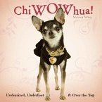ChiWOWhua!: Undersized, Underfoot & Over the Top