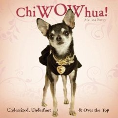 ChiWOWhua!: Undersized, Underfoot & Over the Top - Sovey, Melissa
