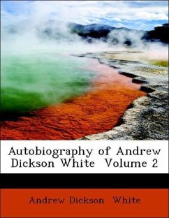 Autobiography of Andrew Dickson White Volume 2 - White, Andrew Dickson