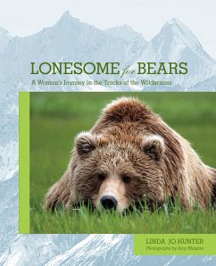 Lonesome for Bears: A Woman's Journey in the Tracks of the Wilderness - Hunter, Linda Jo