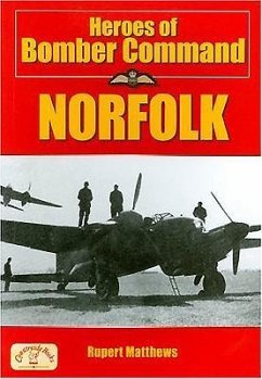 Heroes of Bomber Command: Norfolk - Matthews, Rupert