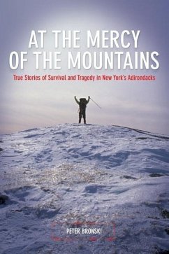 At the Mercy of the Mountains: True Stories of Survival and Tragedy in New York's Adirondacks - Bronski, Peter