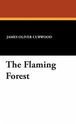 The Flaming Forest - Curwood, James Oliver