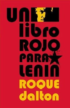 Un Libro Rojo Para Lenin - Dalton, Roque