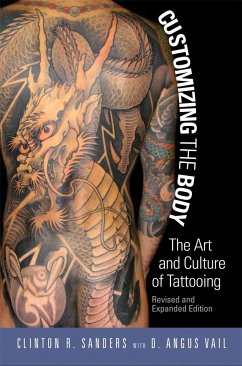 Customizing the Body: The Art and Culture of Tattooing - Sanders, Clinton; Vail, D. Angus