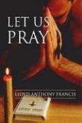 Let Us Pray - Francis, Lloyd Anthony