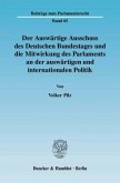 Der Auswärtige Ausschuss des Deutschen Bundestages und die Mitwirkung des Parlaments an der auswärtigen und internationa