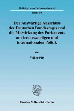 Der Auswärtige Ausschuss des Deutschen Bundestages und die Mitwirkung des Parlaments an der auswärtigen und internationa - Pilz, Volker