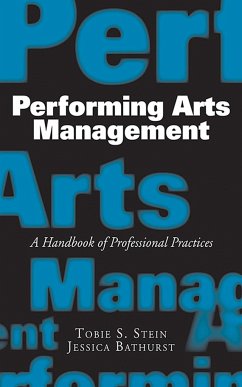 Performing Arts Management: A Handbook of Professional Practices - Bathurst, Jessica Rae; Stein, Tobie S.