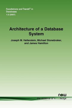 Architecture of a Database System - Hellerstein, Joseph M.; Stonebraker, Michael; Hamilton, James