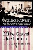 A Political Odyssey: The Rise of American Militarism and One Man's Fight to Stop It