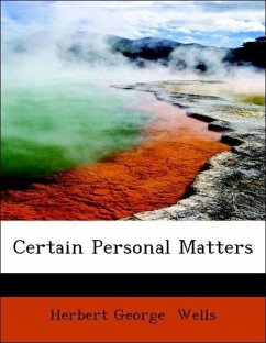 Certain Personal Matters - Wells, Herbert George