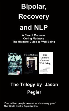 Bipolar, Recovery and Nlp, the Trilogy by Jason Pegler - Pegler, Jason